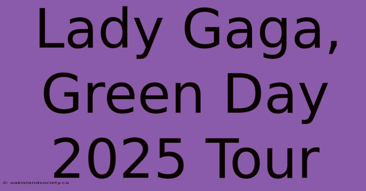 Lady Gaga, Green Day 2025 Tour