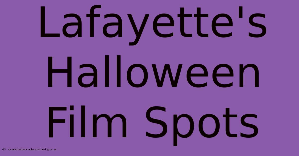 Lafayette's Halloween Film Spots