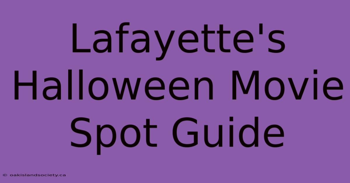 Lafayette's Halloween Movie Spot Guide