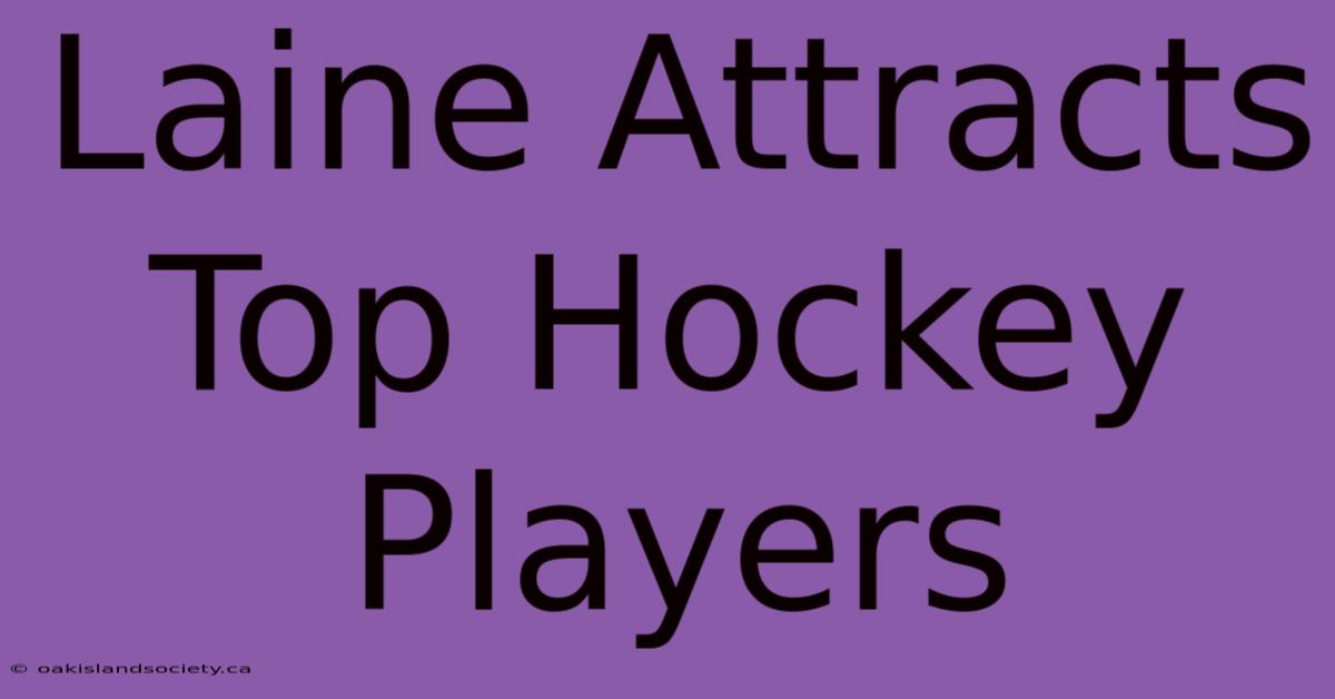 Laine Attracts Top Hockey Players