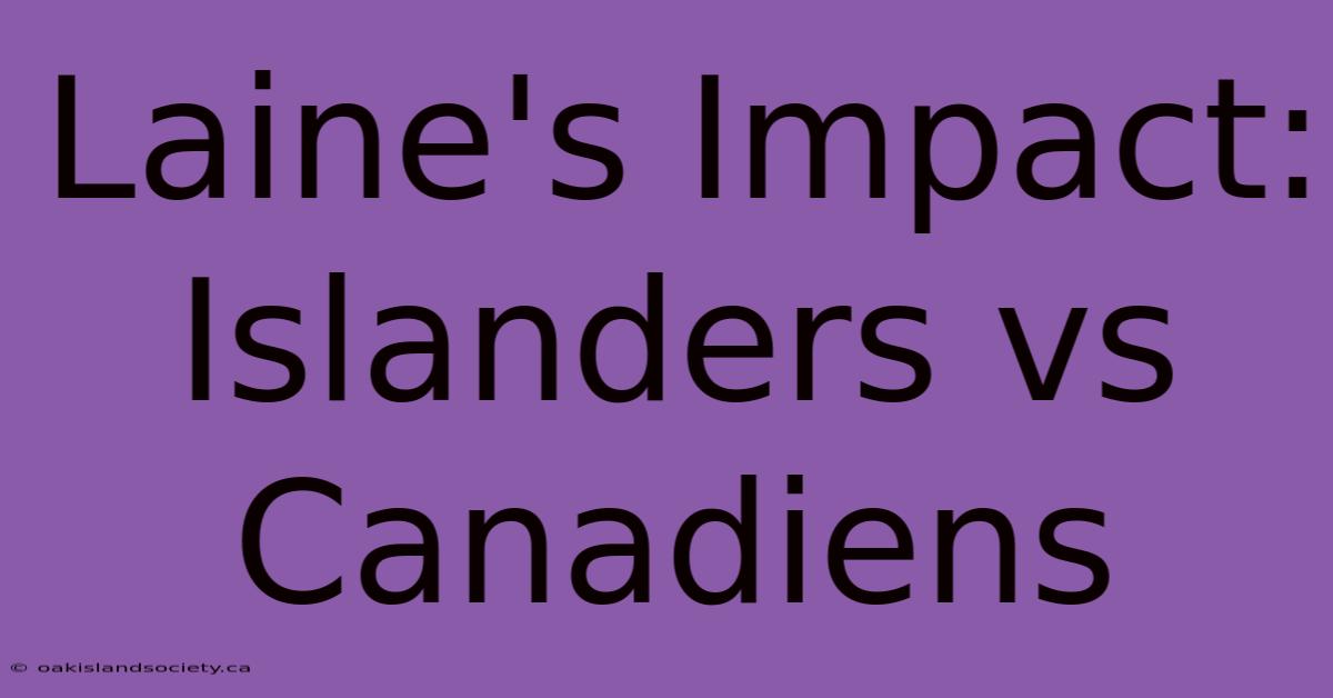 Laine's Impact: Islanders Vs Canadiens