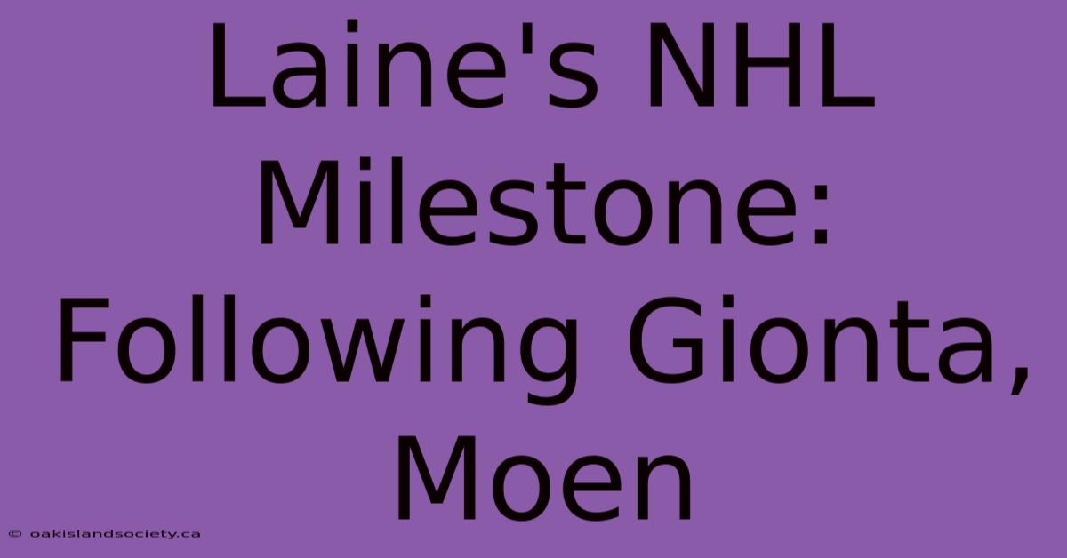 Laine's NHL Milestone: Following Gionta, Moen