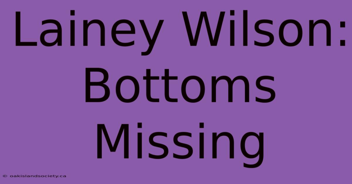 Lainey Wilson: Bottoms Missing