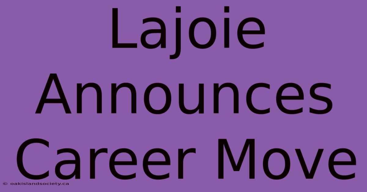 Lajoie Announces Career Move