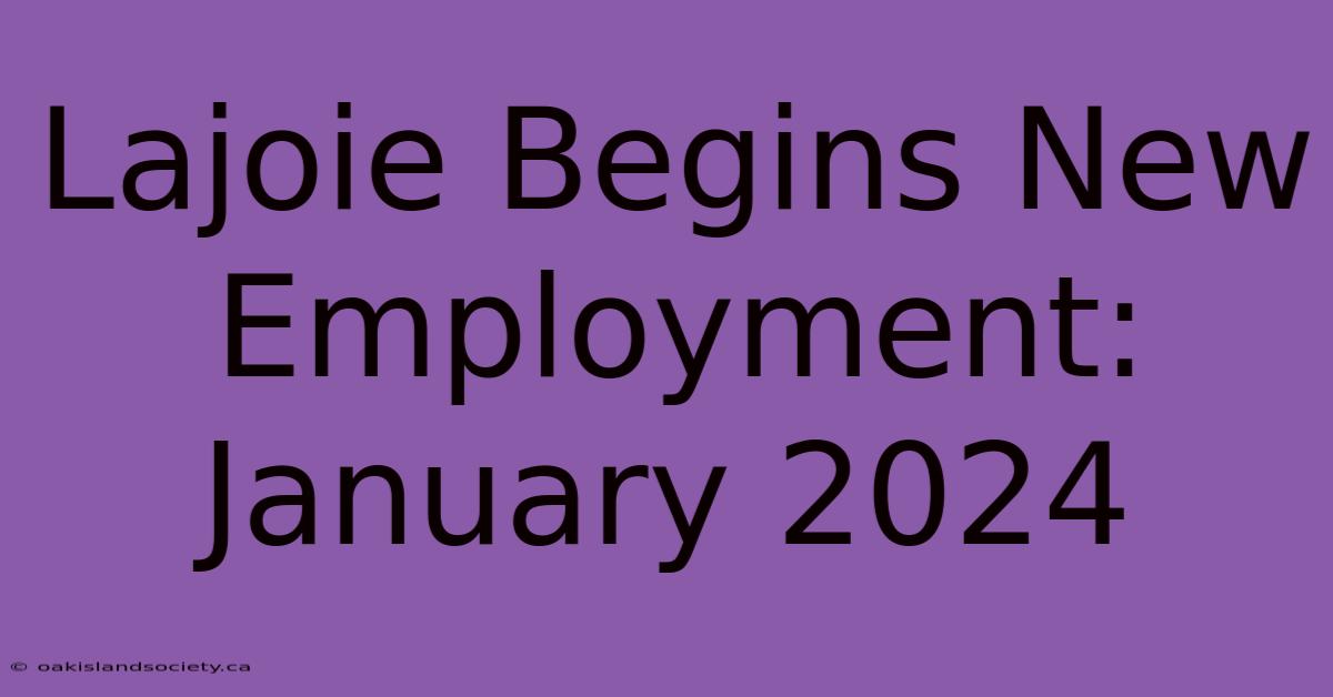 Lajoie Begins New Employment: January 2024