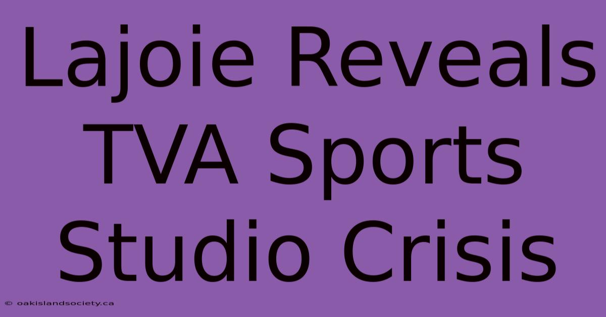 Lajoie Reveals TVA Sports Studio Crisis