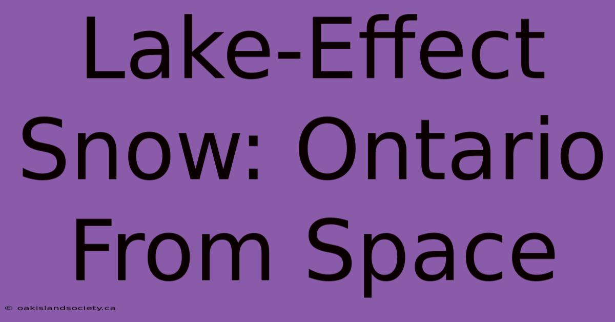 Lake-Effect Snow: Ontario From Space