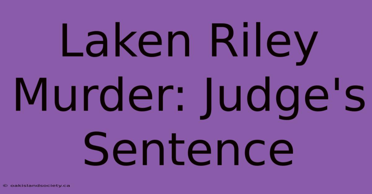 Laken Riley Murder: Judge's Sentence