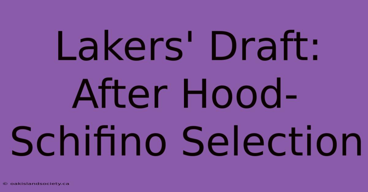 Lakers' Draft: After Hood-Schifino Selection