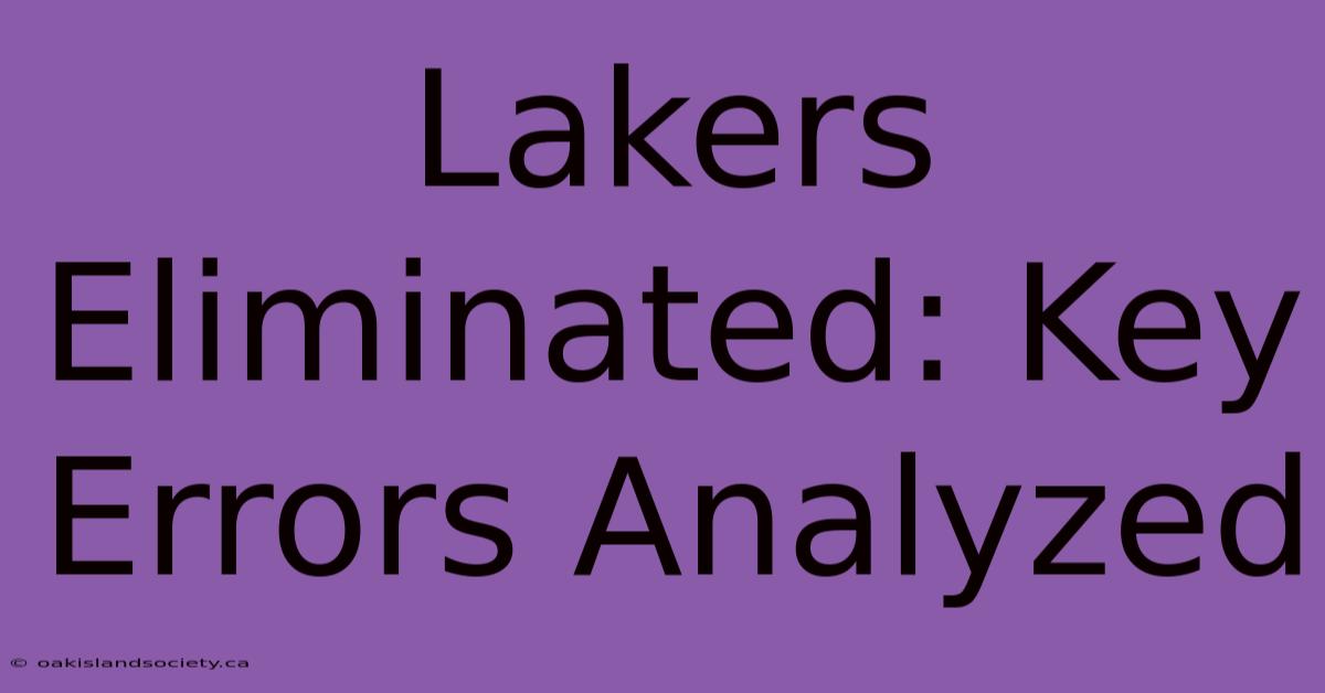 Lakers Eliminated: Key Errors Analyzed