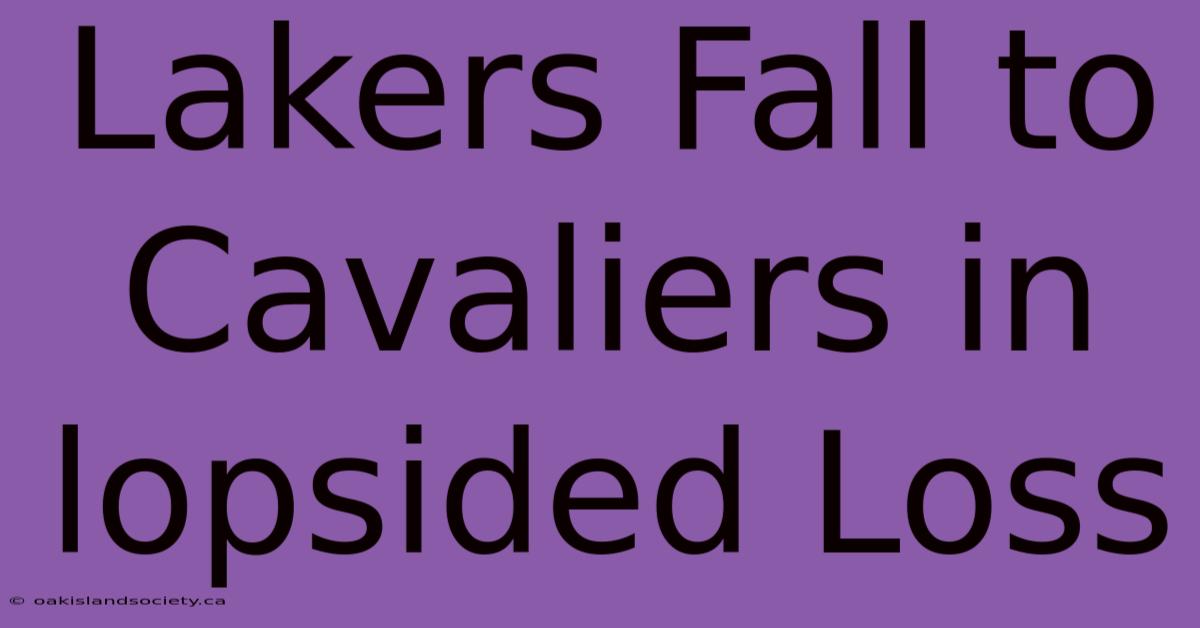 Lakers Fall To Cavaliers In Lopsided Loss