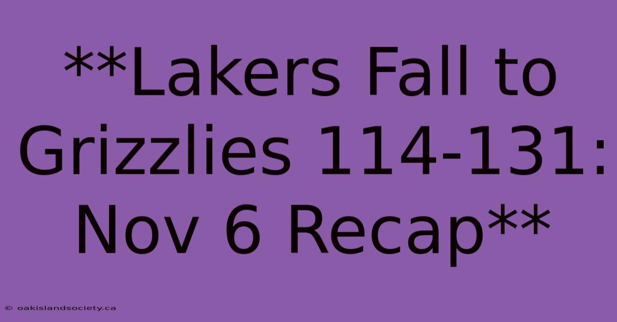 **Lakers Fall To Grizzlies 114-131: Nov 6 Recap** 