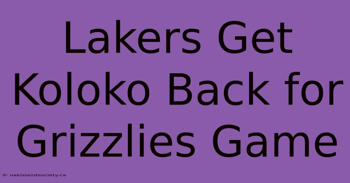 Lakers Get Koloko Back For Grizzlies Game