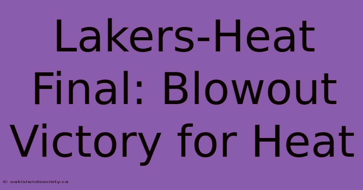 Lakers-Heat Final: Blowout Victory For Heat