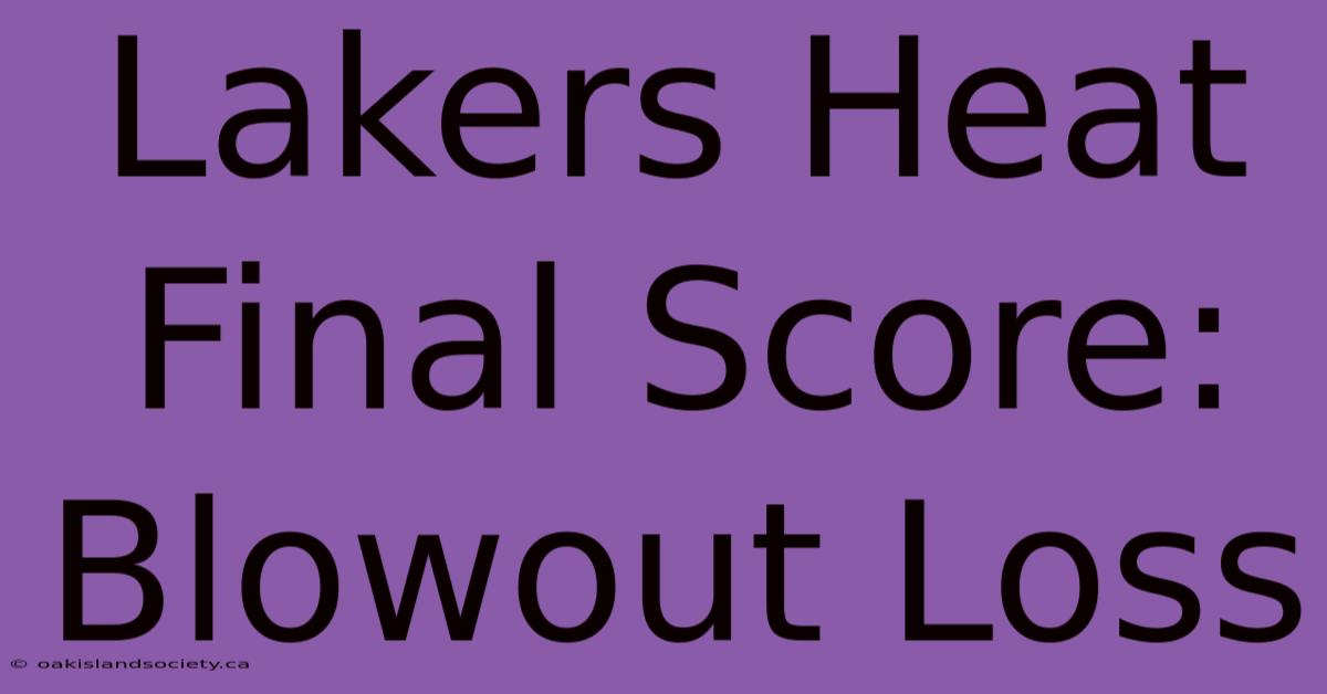 Lakers Heat Final Score: Blowout Loss