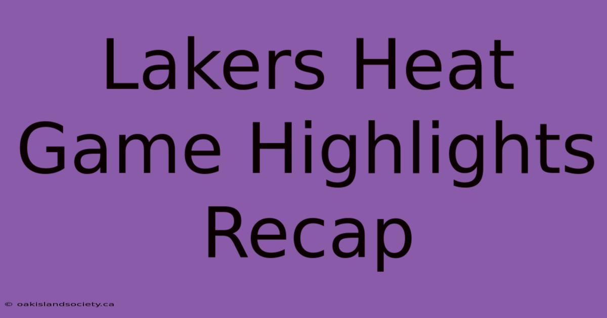 Lakers Heat Game Highlights Recap