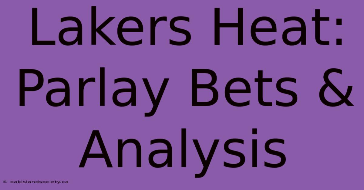 Lakers Heat: Parlay Bets & Analysis