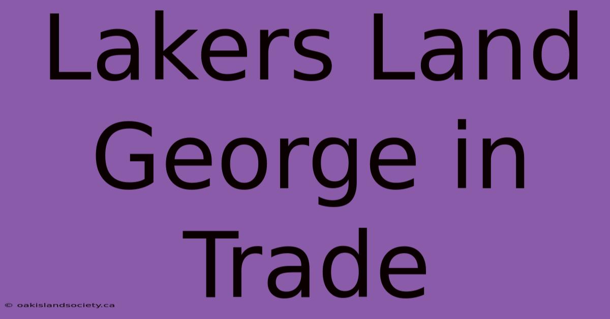 Lakers Land George In Trade