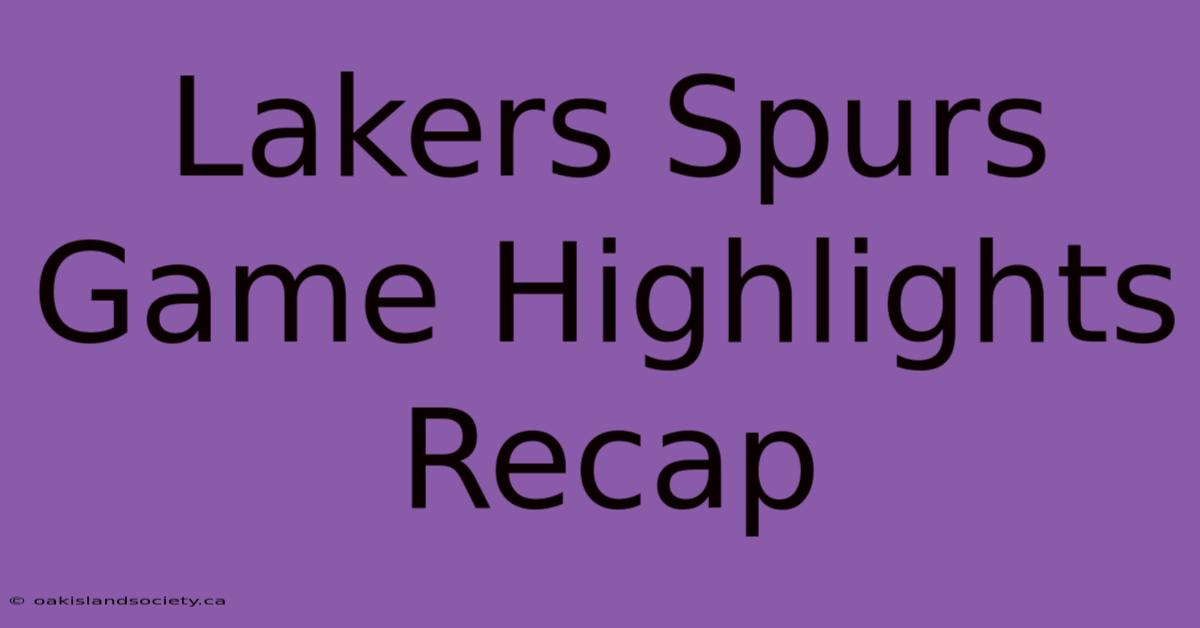 Lakers Spurs Game Highlights Recap