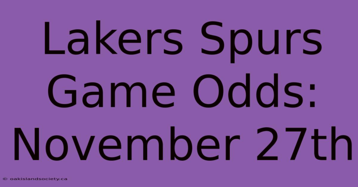 Lakers Spurs Game Odds: November 27th