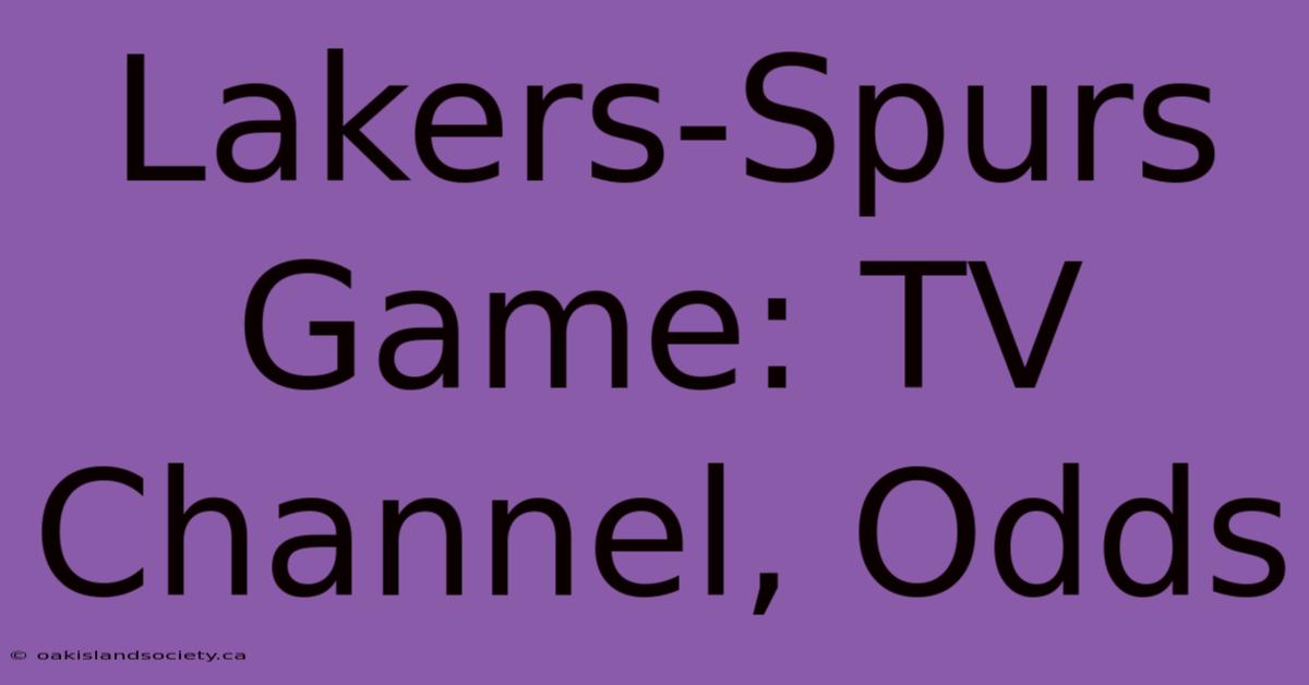 Lakers-Spurs Game: TV Channel, Odds