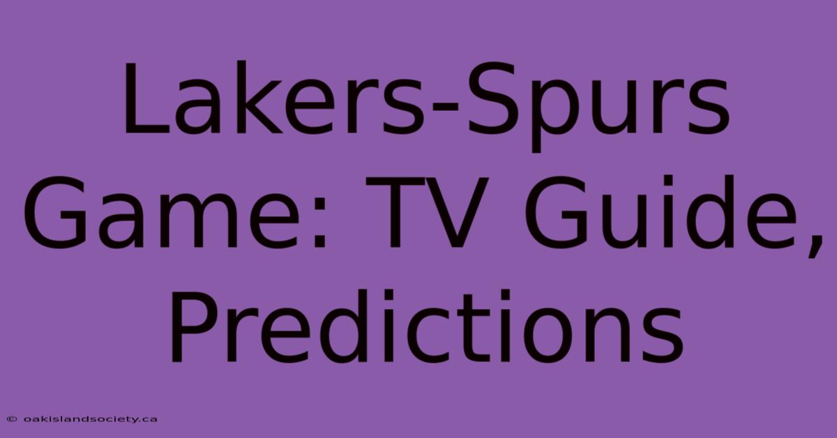 Lakers-Spurs Game: TV Guide, Predictions