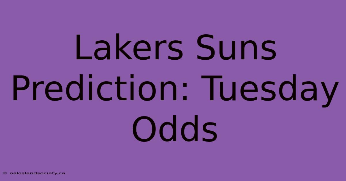 Lakers Suns Prediction: Tuesday Odds