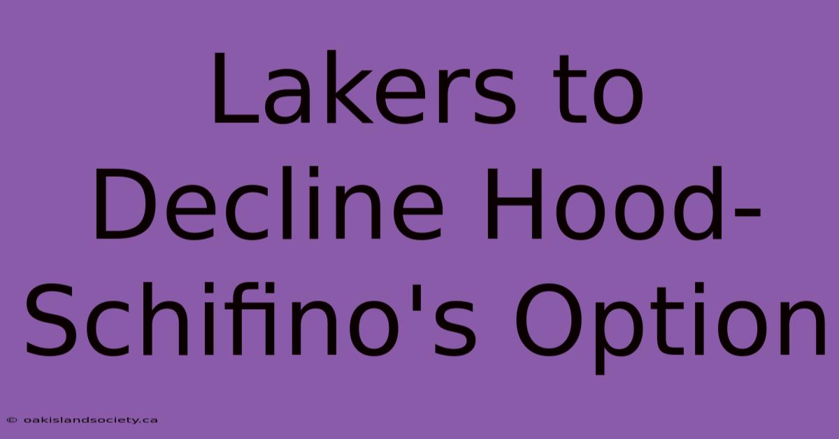 Lakers To Decline Hood-Schifino's Option