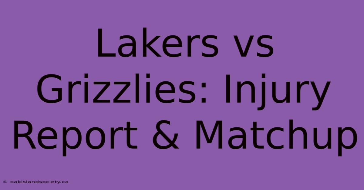 Lakers Vs Grizzlies: Injury Report & Matchup