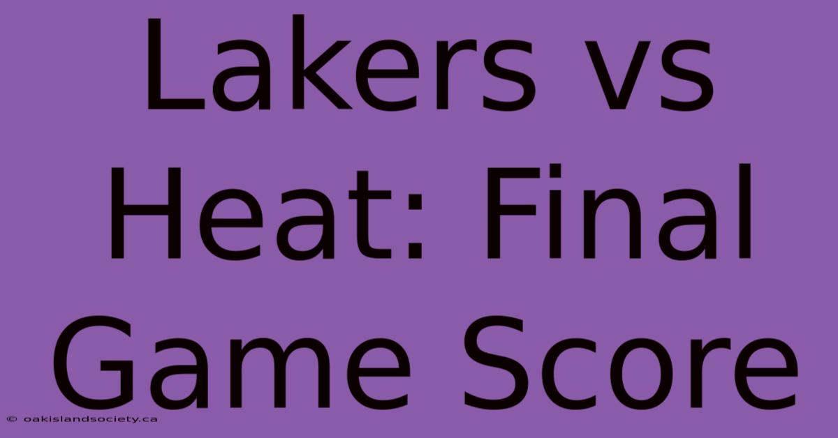 Lakers Vs Heat: Final Game Score