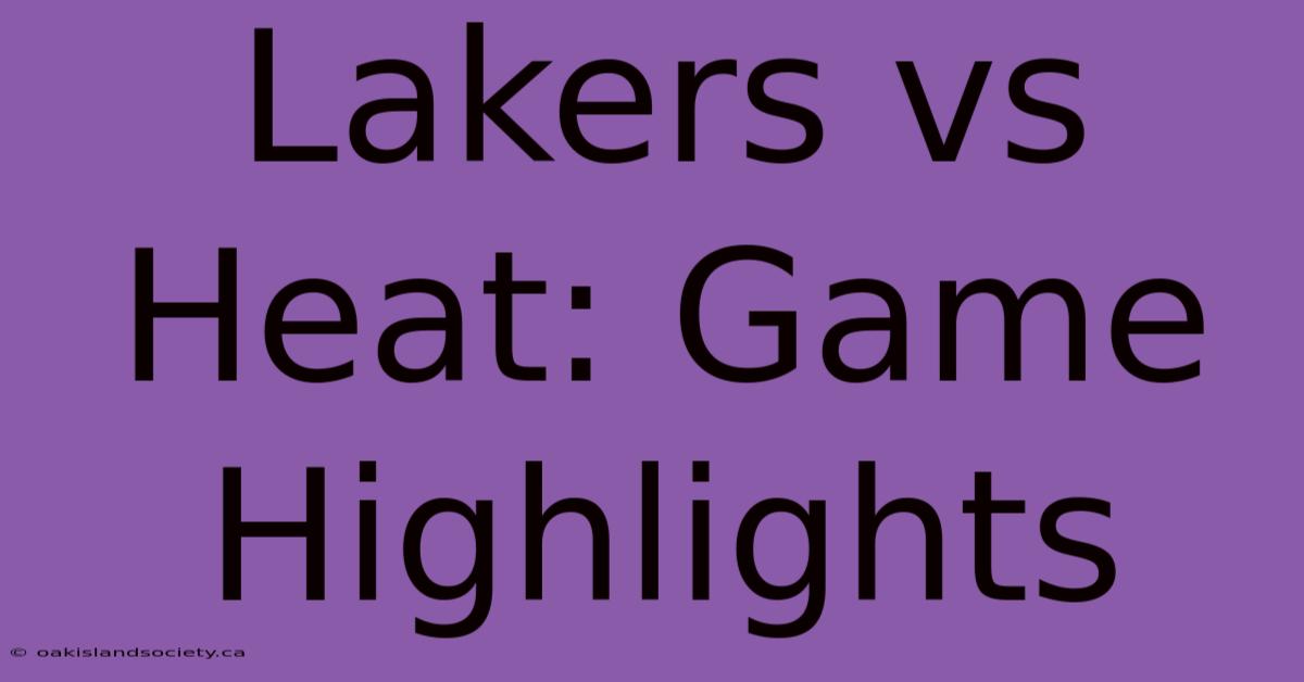 Lakers Vs Heat: Game Highlights