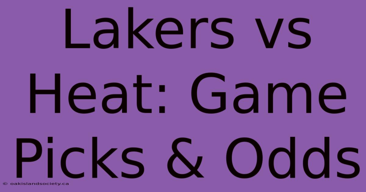 Lakers Vs Heat: Game Picks & Odds