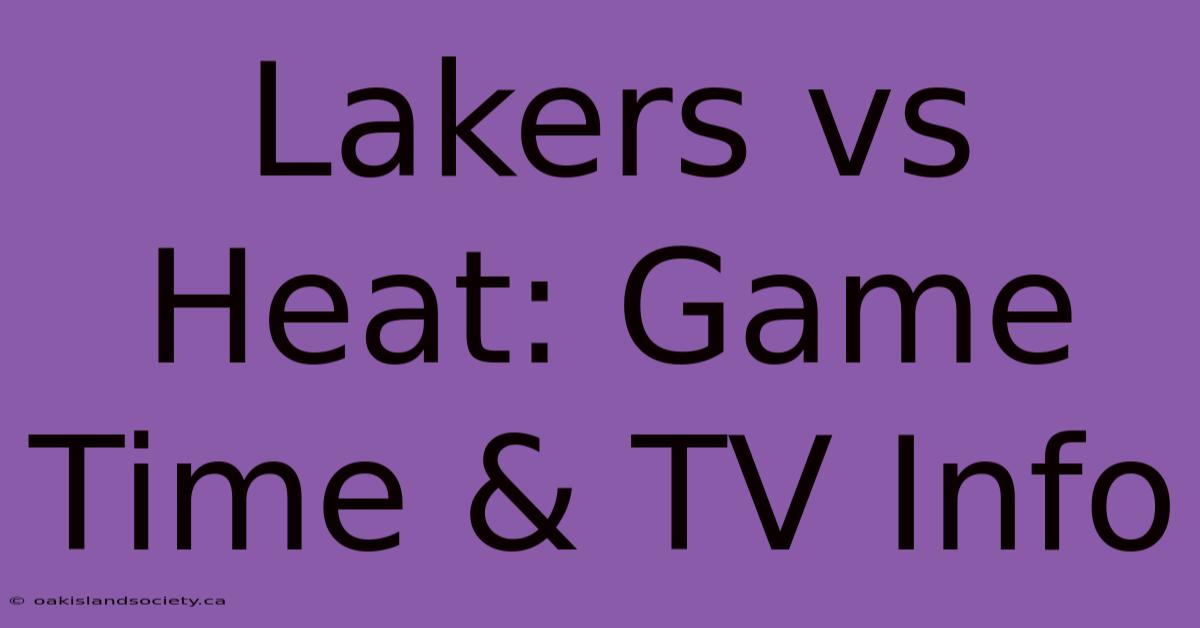 Lakers Vs Heat: Game Time & TV Info