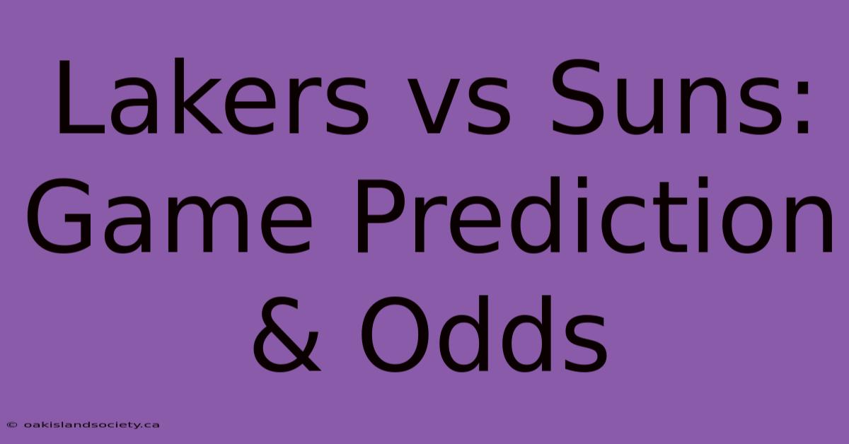 Lakers Vs Suns: Game Prediction & Odds