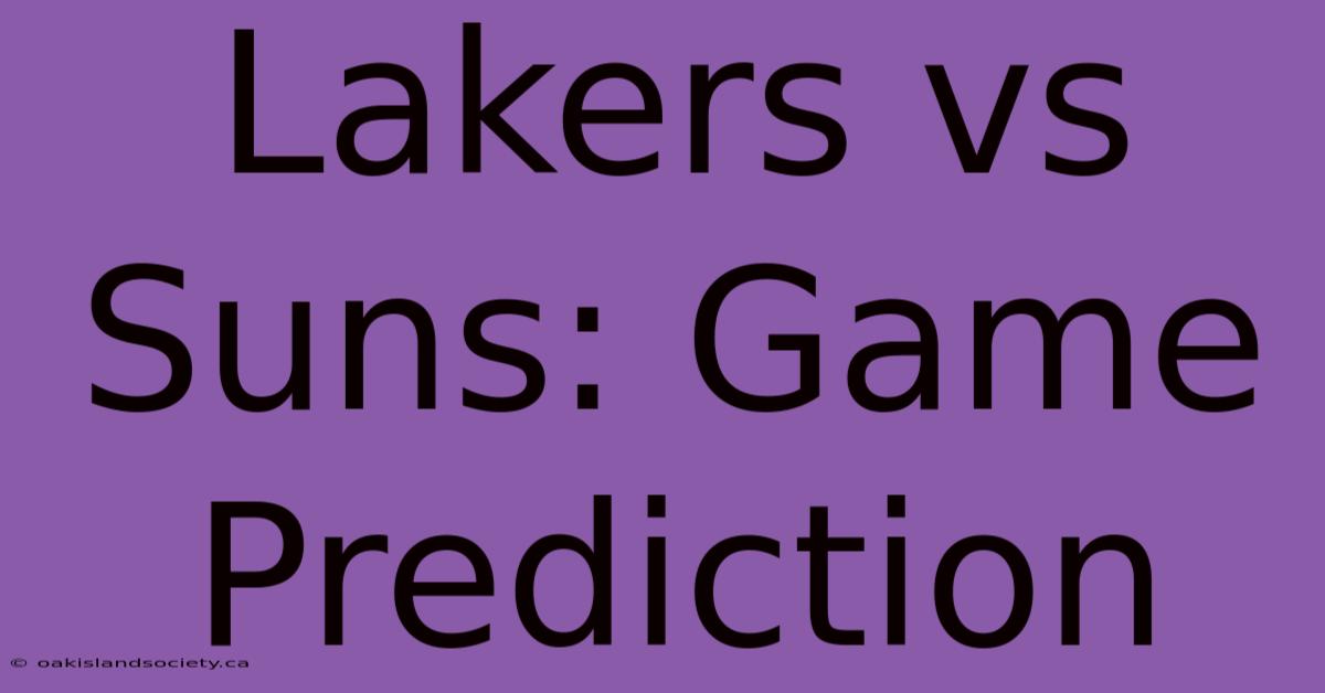 Lakers Vs Suns: Game Prediction