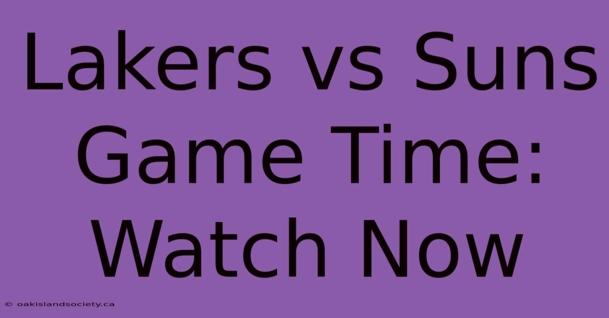 Lakers Vs Suns Game Time: Watch Now