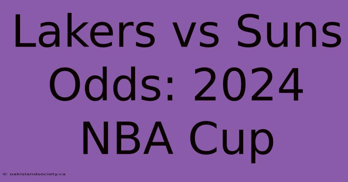 Lakers Vs Suns Odds: 2024 NBA Cup