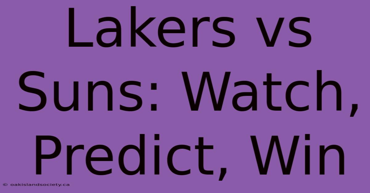 Lakers Vs Suns: Watch, Predict, Win