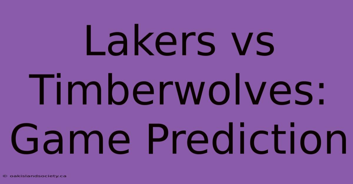 Lakers Vs Timberwolves: Game Prediction