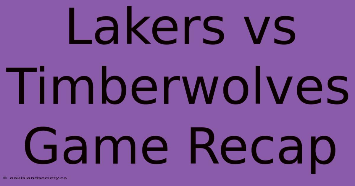 Lakers Vs Timberwolves Game Recap