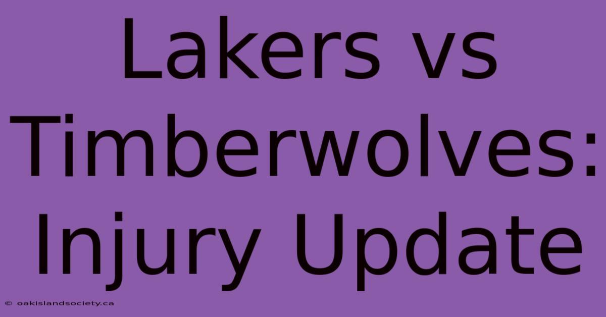 Lakers Vs Timberwolves: Injury Update