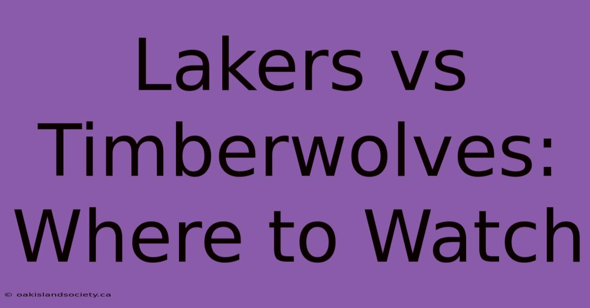 Lakers Vs Timberwolves: Where To Watch