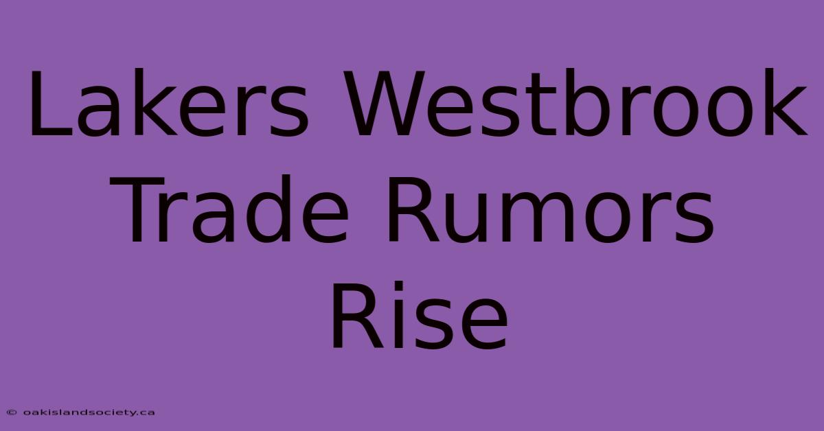 Lakers Westbrook Trade Rumors Rise