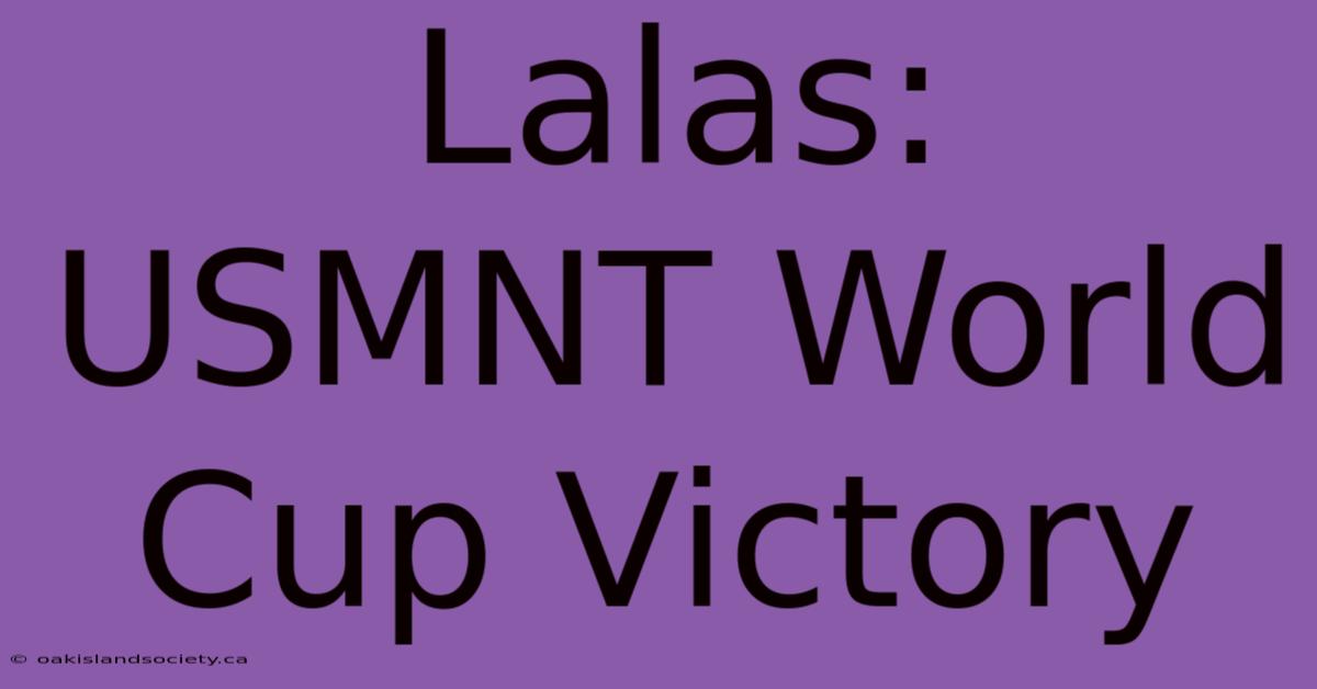 Lalas: USMNT World Cup Victory