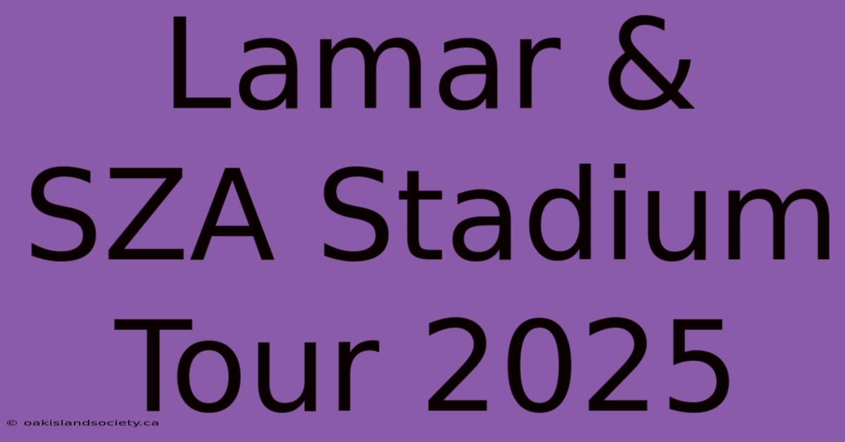 Lamar & SZA Stadium Tour 2025