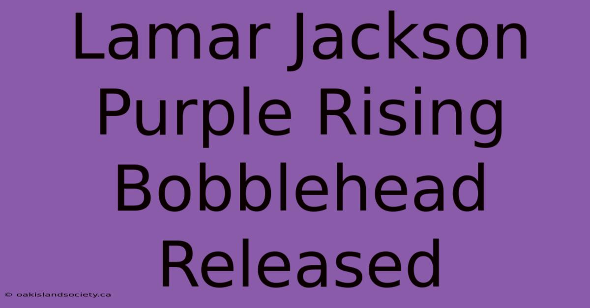 Lamar Jackson Purple Rising Bobblehead Released