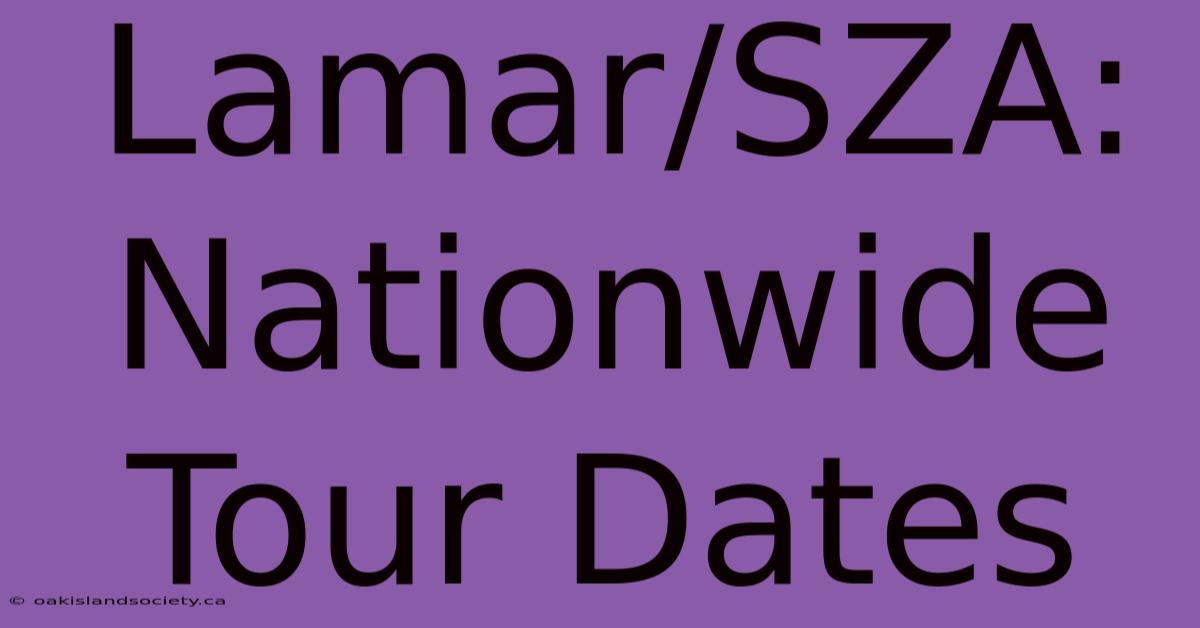 Lamar/SZA: Nationwide Tour Dates