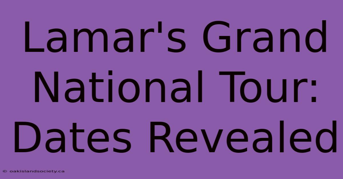 Lamar's Grand National Tour: Dates Revealed