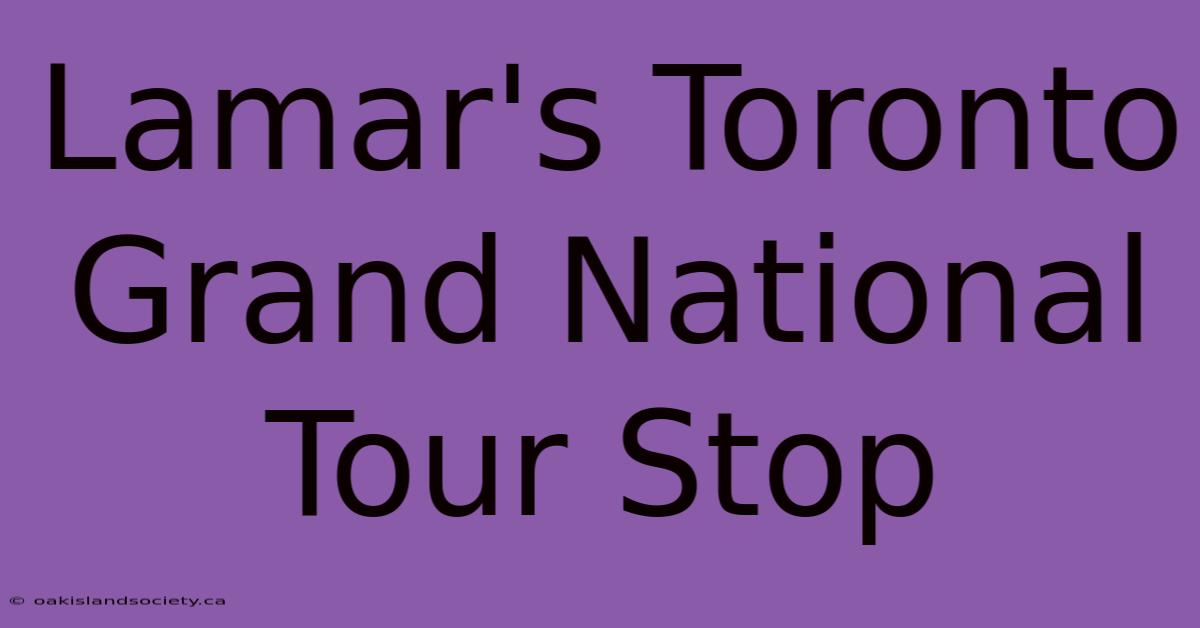 Lamar's Toronto Grand National Tour Stop