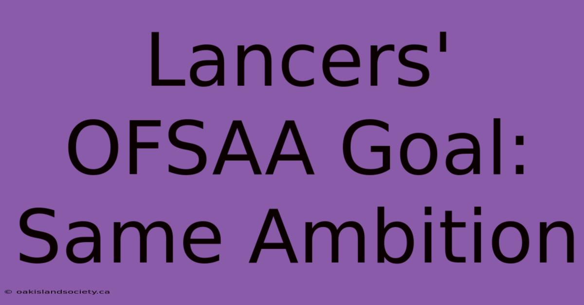 Lancers' OFSAA Goal: Same Ambition